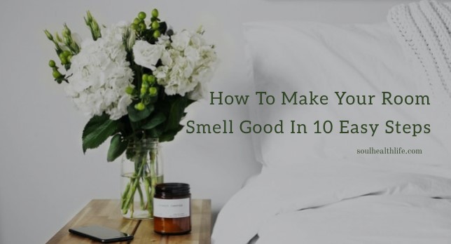 How To Make Your Room Smell Good In 10 Easy Steps